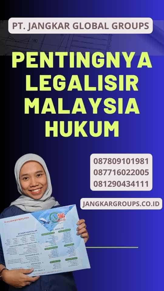 Pentingnya Legalisir Malaysia Hukum