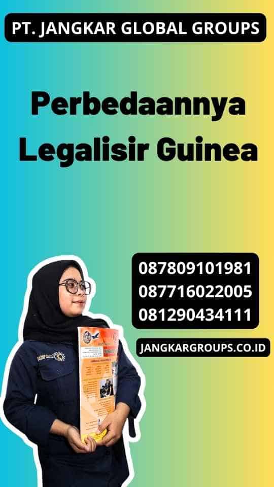 Perbedaannya Legalisir Guinea