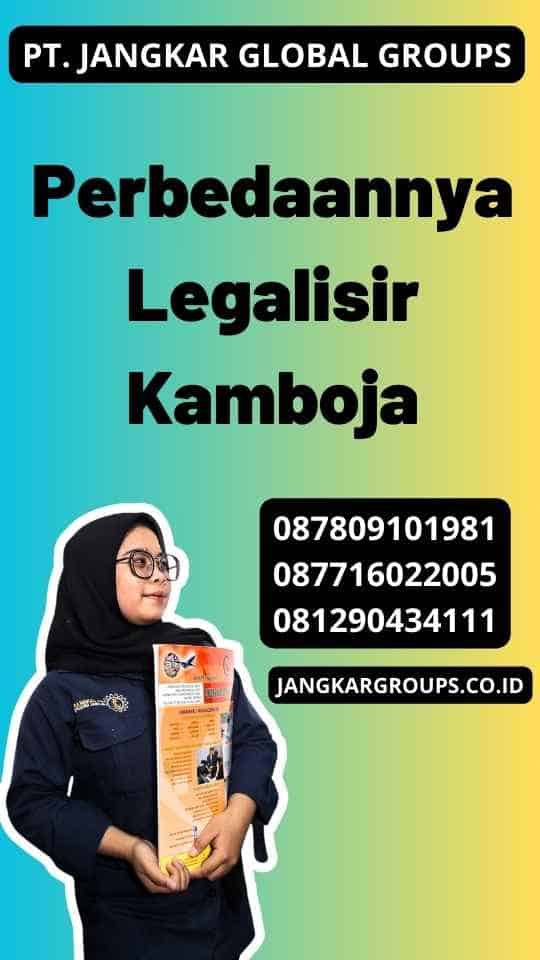 Perbedaannya Legalisir Kamboja