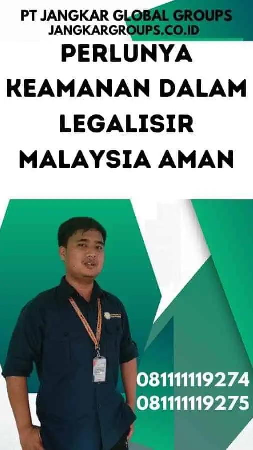 Perlunya Keamanan dalam Legalisir Malaysia Aman
