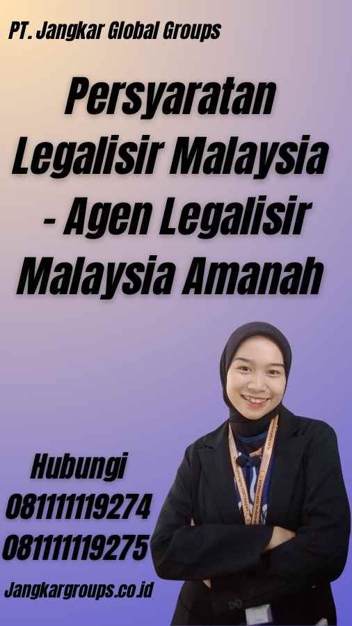 Persyaratan Legalisir Malaysia - Agen Legalisir Malaysia Amanah