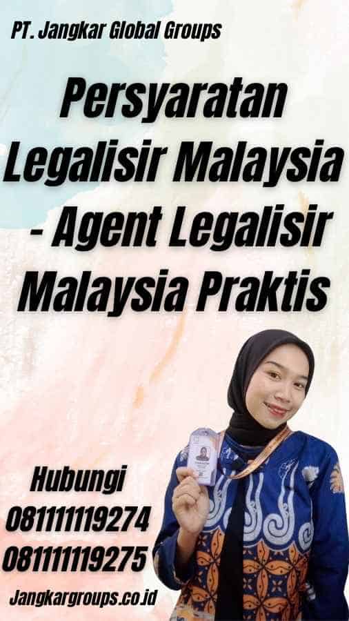 Persyaratan Legalisir Malaysia - Agent Legalisir Malaysia Praktis