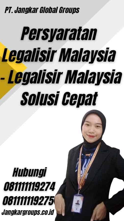 Persyaratan Legalisir Malaysia - Legalisir Malaysia Solusi Cepat