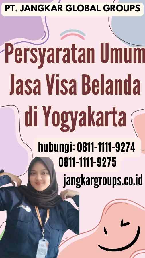 Persyaratan Umum Jasa Visa Belanda di Yogyakarta