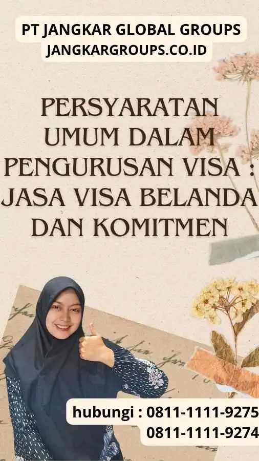 Persyaratan Umum dalam Pengurusan Visa Jasa Visa Belanda dan Komitmen