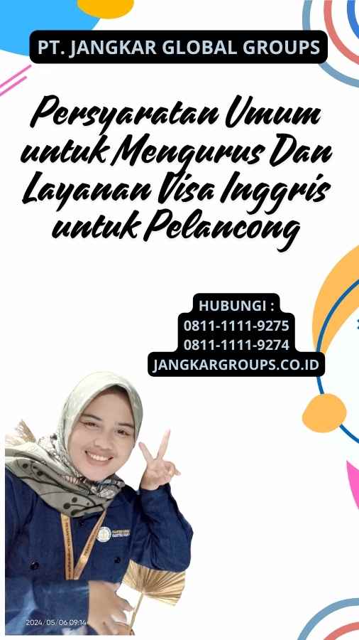 Persyaratan Umum untuk Mengurus Dan Layanan Visa Inggris untuk Pelancong