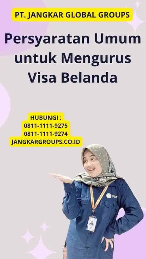 Persyaratan Umum untuk Mengurus Visa Belanda