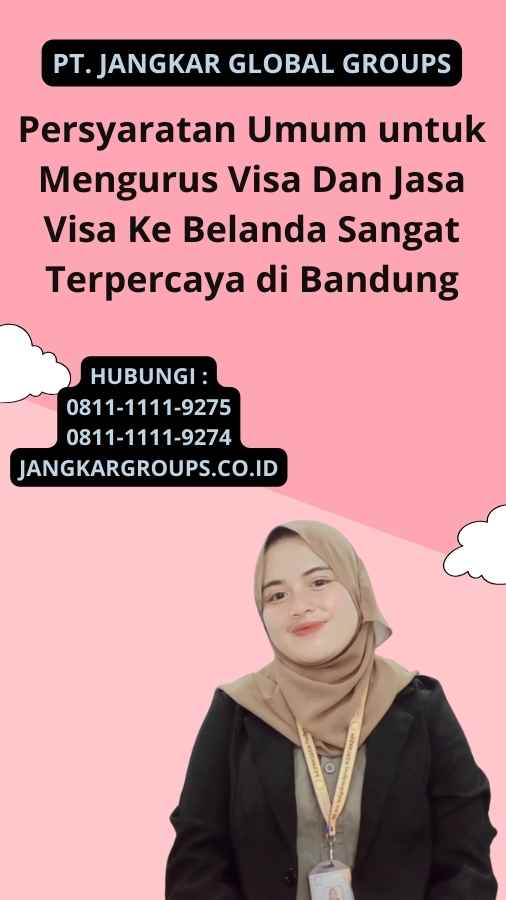 Persyaratan Umum untuk Mengurus Visa Dan Jasa Visa Ke Belanda Sangat Terpercaya di Bandung