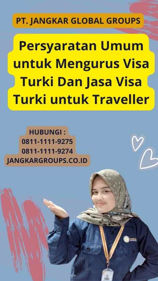 Persyaratan Umum untuk Mengurus Visa Turki Dan Jasa Visa Turki untuk Traveller