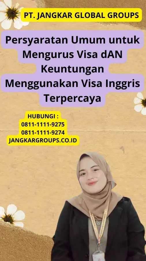 Persyaratan Umum untuk Mengurus Visa dAN Keuntungan Menggunakan Visa Inggris Terpercaya