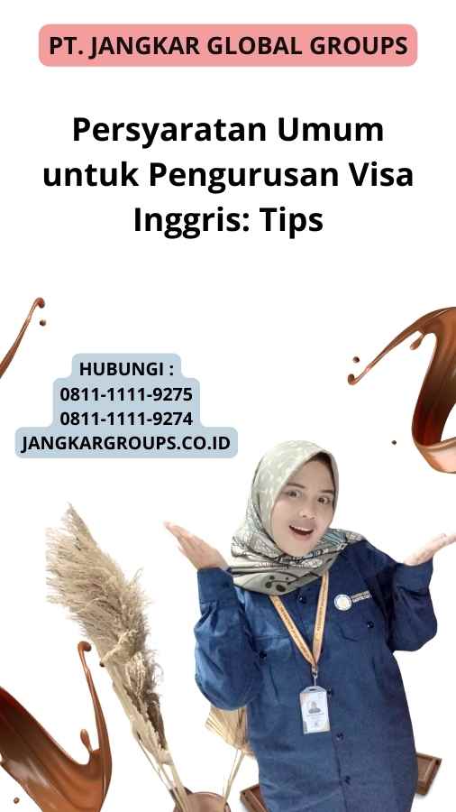 Persyaratan Umum untuk Pengurusan Visa Inggris: Tips