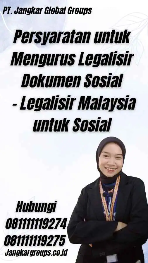 Persyaratan untuk Mengurus Legalisir Dokumen Sosial - Legalisir Malaysia untuk Sosial