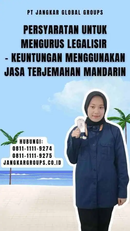 Persyaratan untuk Mengurus Legalisir - Keuntungan Menggunakan Jasa Terjemahan Mandarin