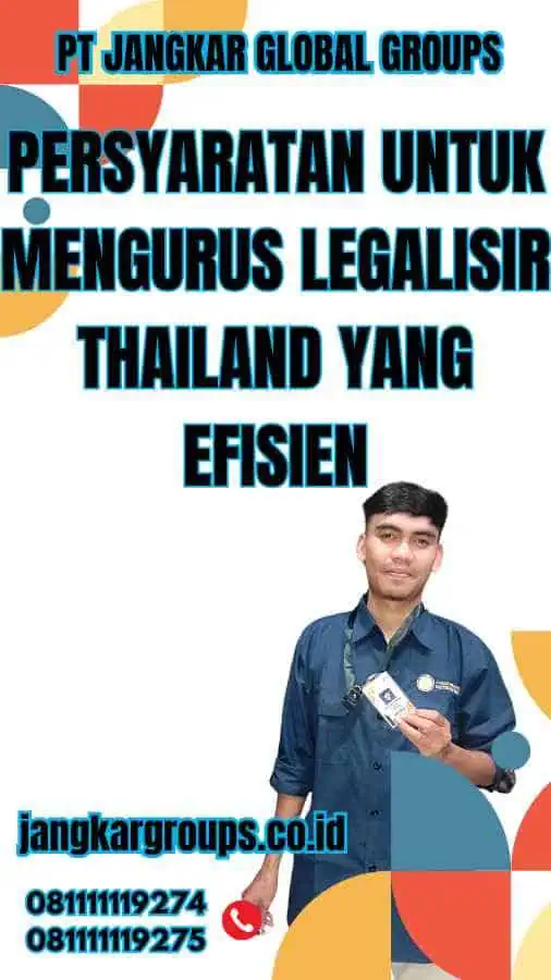 Persyaratan untuk Mengurus Legalisir Thailand yang Efisien