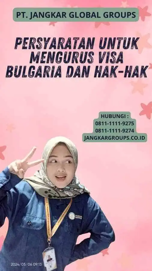 Persyaratan untuk Mengurus Visa Bulgaria dan Hak-Hak