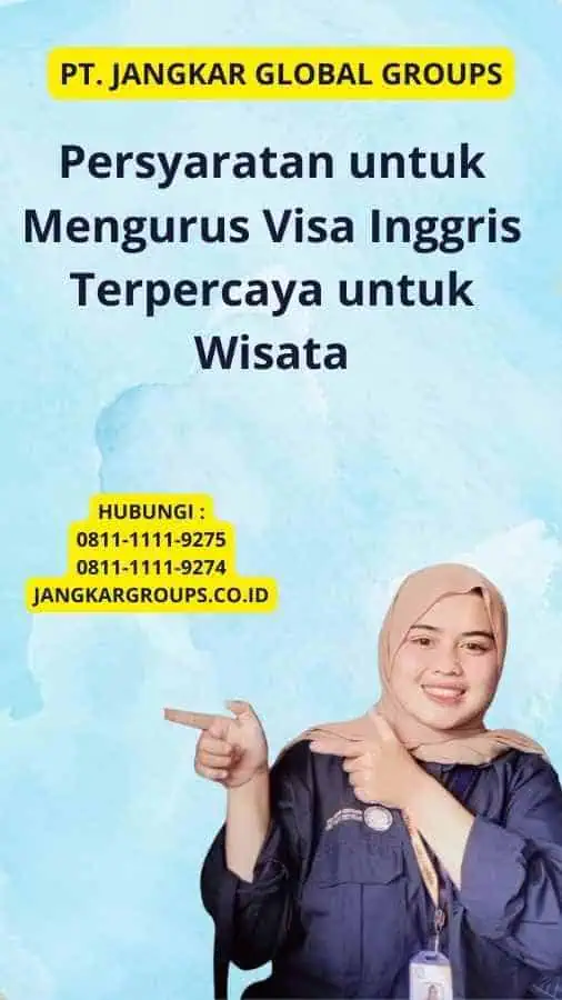 Persyaratan untuk Mengurus Visa Inggris Terpercaya untuk Wisata