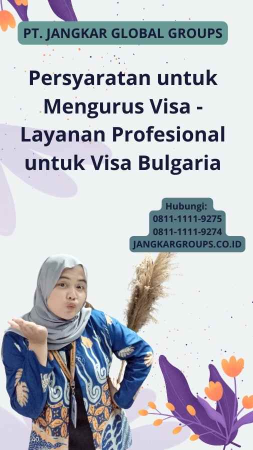 Persyaratan untuk Mengurus Visa - Layanan Profesional untuk Visa Bulgaria