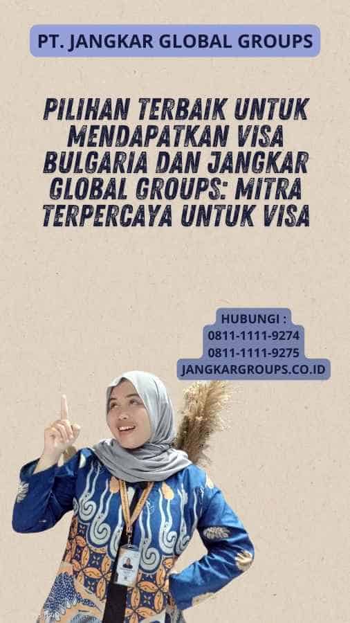 Pilihan Terbaik untuk Mendapatkan Visa Bulgaria Dan Jangkar Global Groups: Mitra Terpercaya untuk Visa