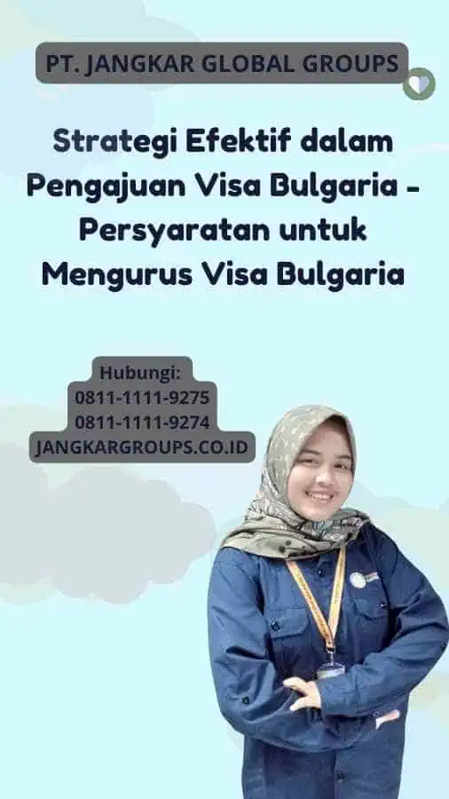 Strategi Efektif dalam Pengajuan Visa Bulgaria - Persyaratan untuk Mengurus Visa Bulgaria