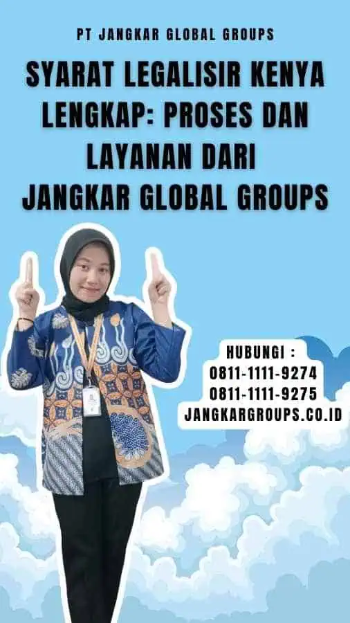 Syarat Legalisir Kenya Lengkap Proses dan Layanan dari Jangkar Global Groups