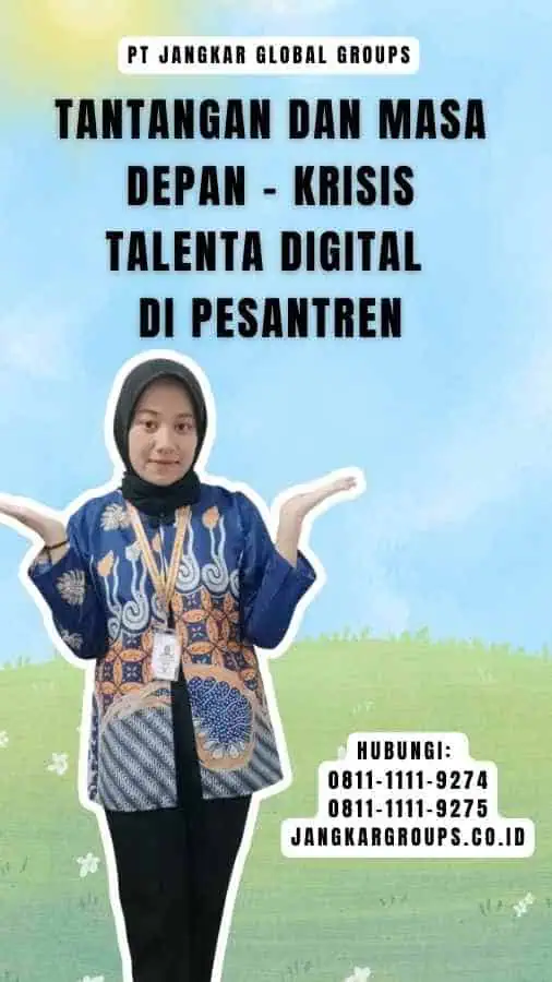 Tantangan dan Masa Depan - Krisis Talenta Digital di Pesantren