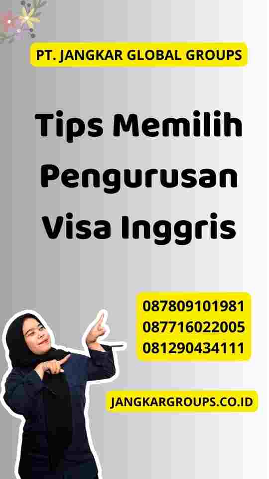 Tips Memilih Pengurusan Visa Inggris