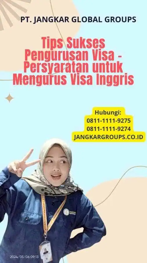 Tips Sukses Pengurusan Visa - Persyaratan untuk Mengurus Visa Inggris