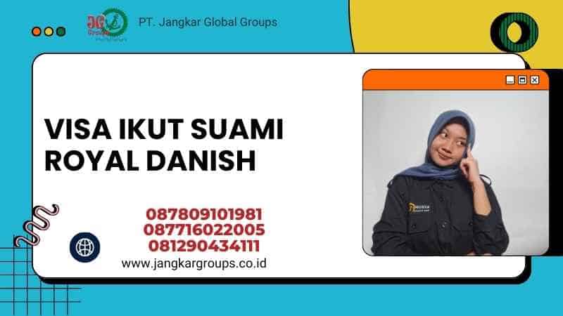 Visa Ikut Suami Royal Danish