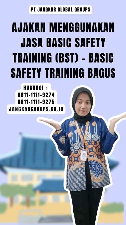 Ajakan Menggunakan Jasa Basic Safety Training (BST) - Basic Safety Training Bagus