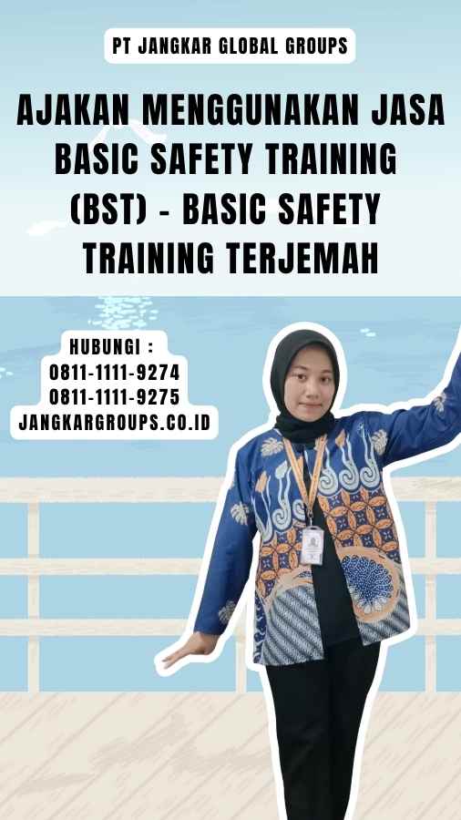Ajakan Menggunakan Jasa Basic Safety Training (BST) - Basic Safety Training Terjemah