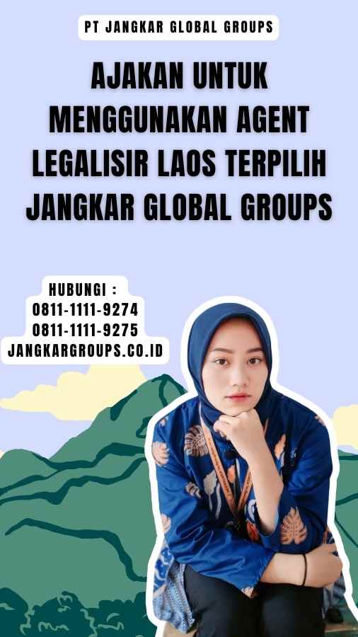 Ajakan untuk Menggunakan Agent Legalisir Laos Terpilih Jangkar Global Groups