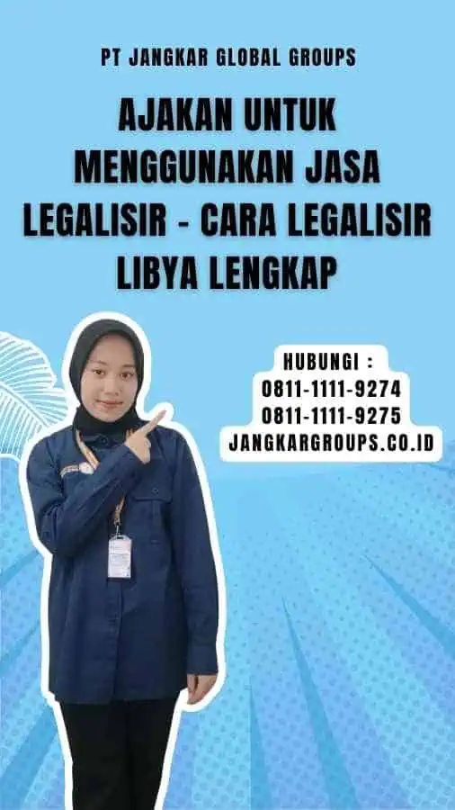 Ajakan untuk Menggunakan Jasa Legalisir - Cara Legalisir Libya Lengkap