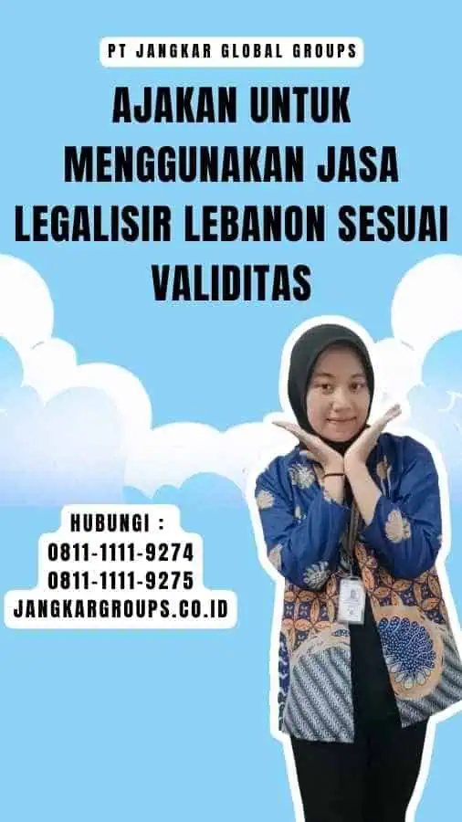 Ajakan untuk Menggunakan Jasa Legalisir Lebanon Sesuai Validitas