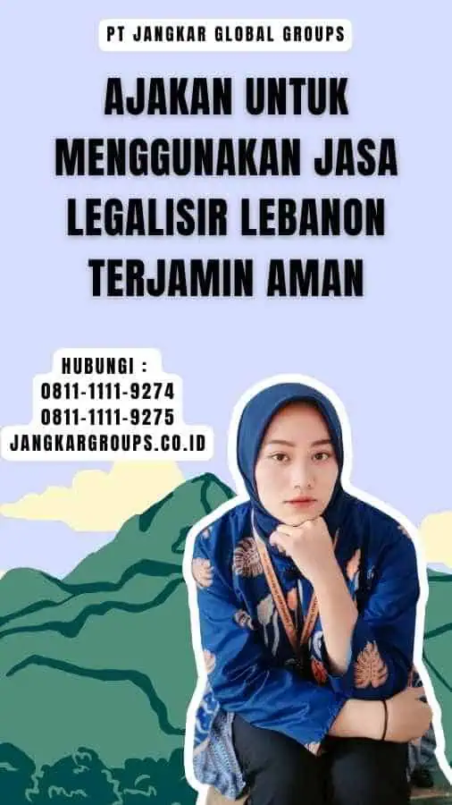 Ajakan untuk Menggunakan Jasa Legalisir Lebanon Terjamin Aman