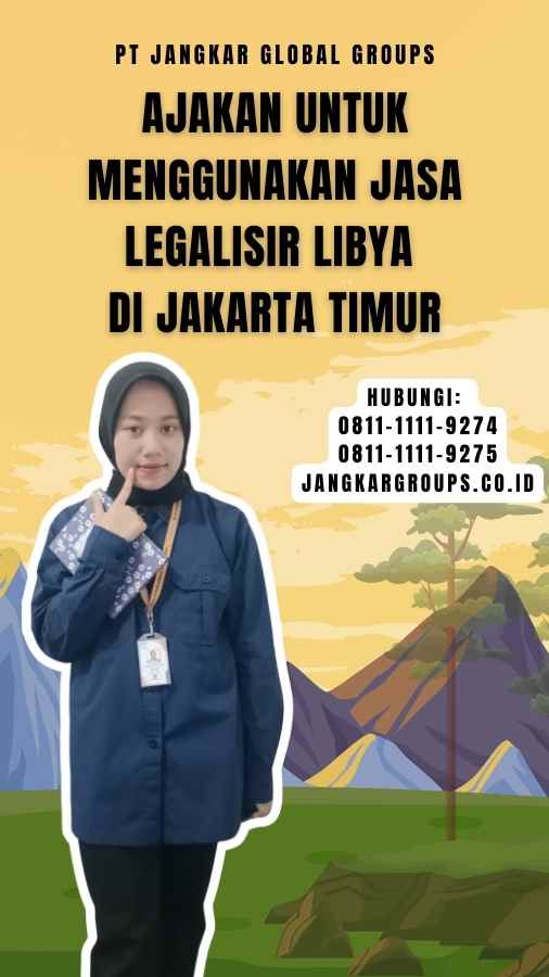 Ajakan untuk Menggunakan Jasa Legalisir Libya di Jakarta Timur