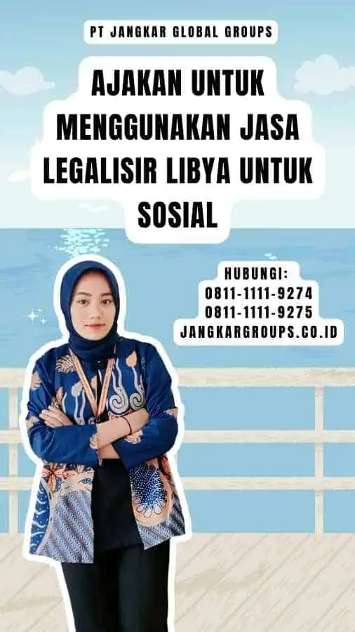 Ajakan untuk Menggunakan Jasa Legalisir Libya untuk Sosial