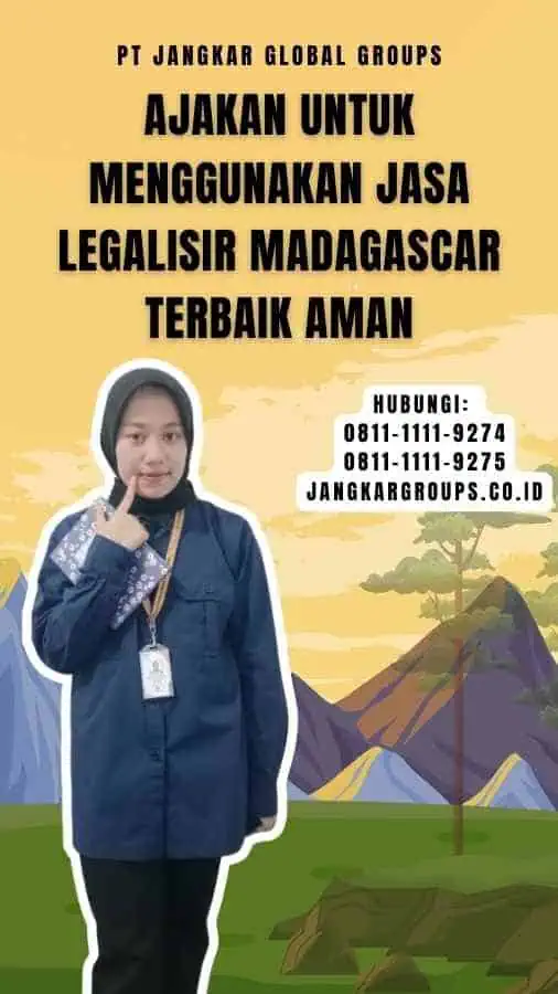 Ajakan untuk Menggunakan Jasa Legalisir Madagascar Terbaik Aman