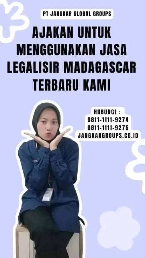 Ajakan untuk Menggunakan Jasa Legalisir Madagascar Terbaru Kami