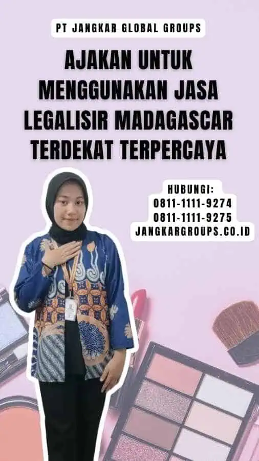 Ajakan untuk Menggunakan Jasa Legalisir Madagascar Terdekat Terpercaya