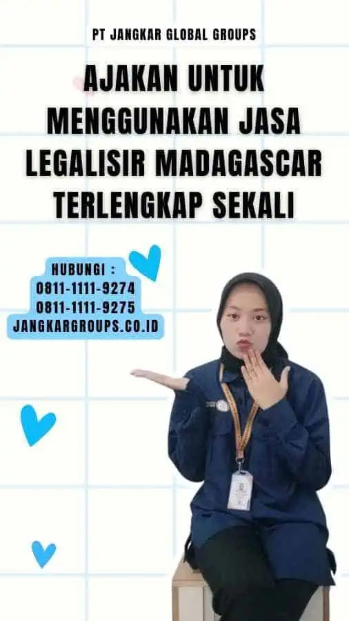 Ajakan untuk Menggunakan Jasa Legalisir Madagascar Terlengkap Sekali