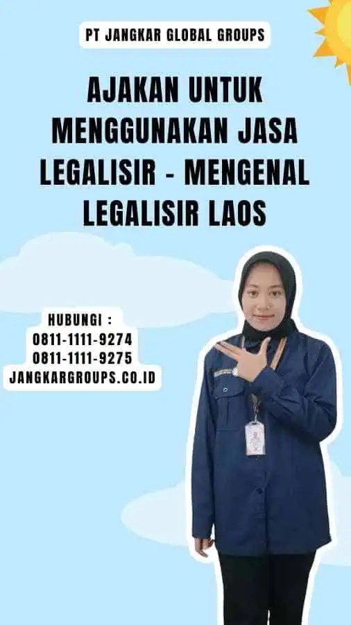 Ajakan untuk Menggunakan Jasa Legalisir - Mengenal Legalisir Laos