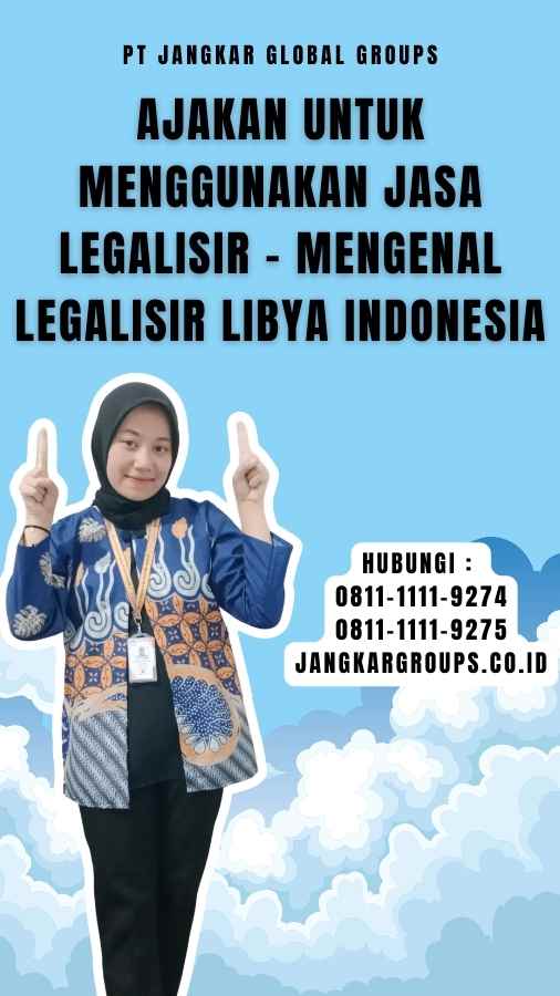 Ajakan untuk Menggunakan Jasa Legalisir - Mengenal Legalisir Libya Indonesia