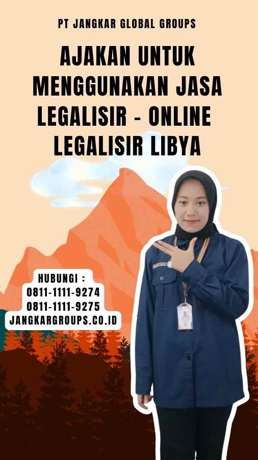 Ajakan untuk Menggunakan Jasa Legalisir - Online Legalisir Libya
