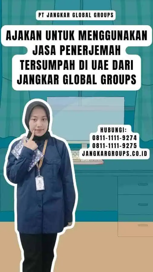 Ajakan untuk Menggunakan Jasa Penerjemah Tersumpah di UAE dari Jangkar Global Groups