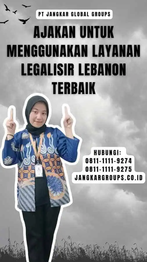 Ajakan untuk Menggunakan Layanan Legalisir Lebanon Terbaik