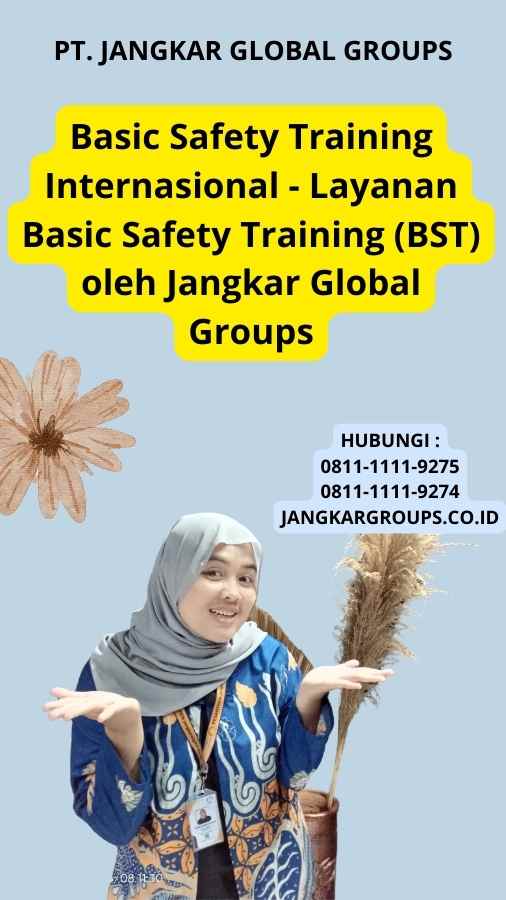 Basic Safety Training Internasional - Layanan Basic Safety Training (BST) oleh Jangkar Global Groups