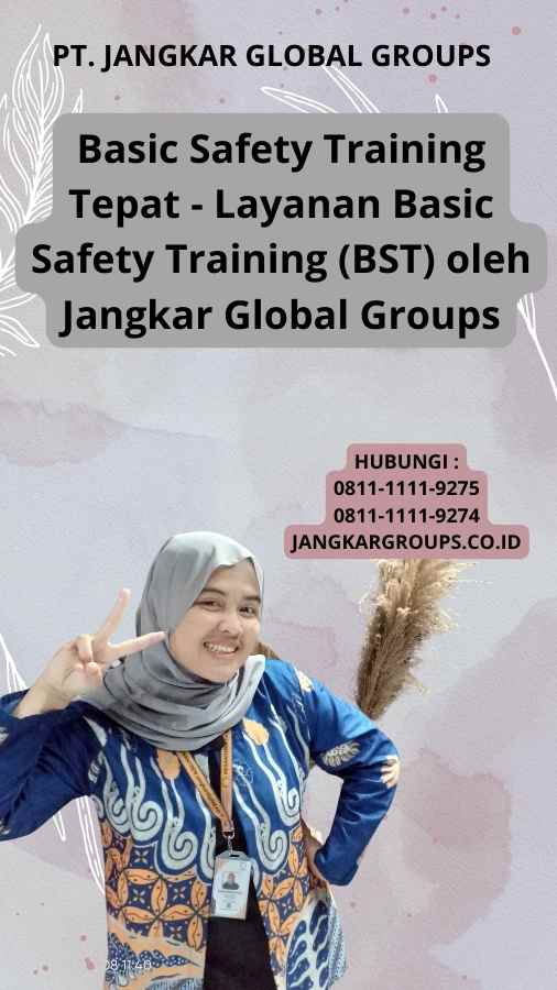 Basic Safety Training Tepat - Layanan Basic Safety Training (BST) oleh Jangkar Global Groups