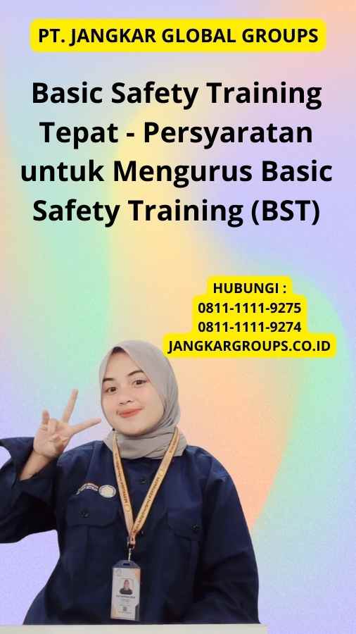Basic Safety Training Tepat - Persyaratan untuk Mengurus Basic Safety Training (BST)