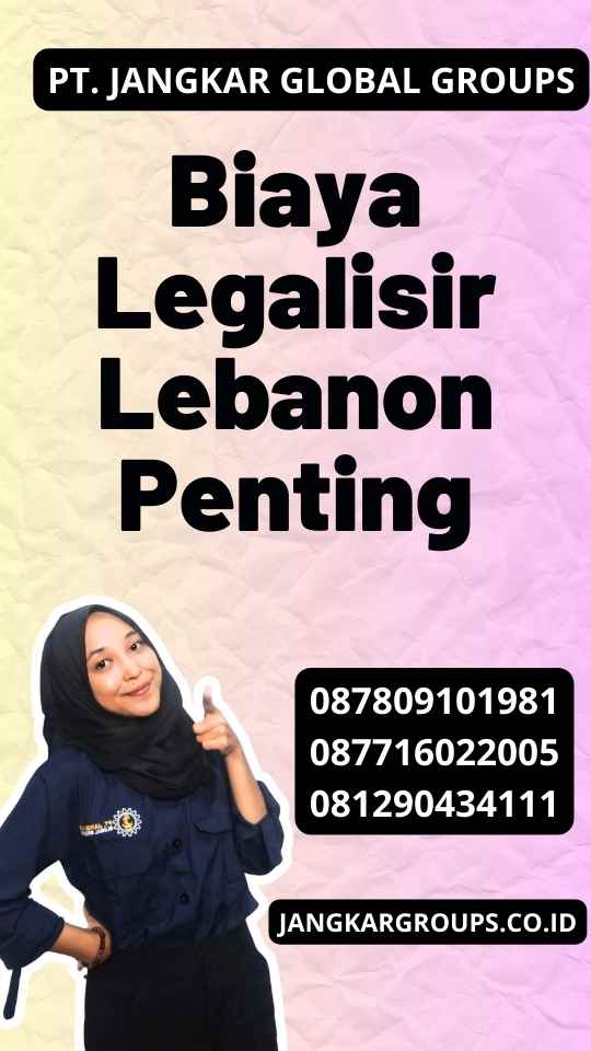 Biaya Legalisir Lebanon Penting
