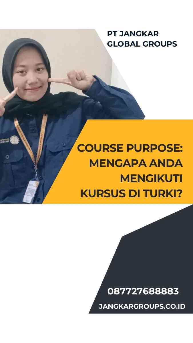 Course Purpose Mengapa Anda Mengikuti Kursus di Turki